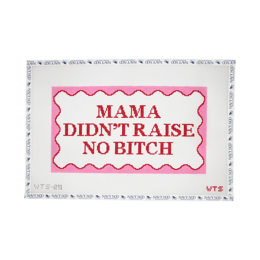 Mama Didn't Raise No Bitch
