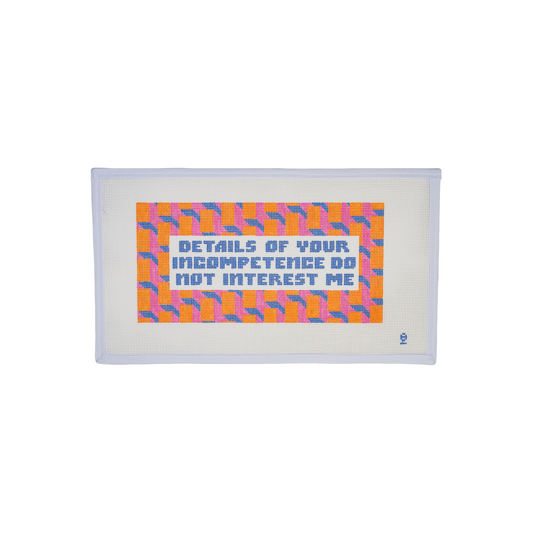 Details of Your Incompetence